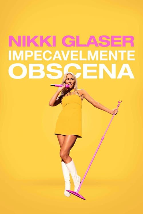 Nikki Glaser: Impecavelmente Obscena